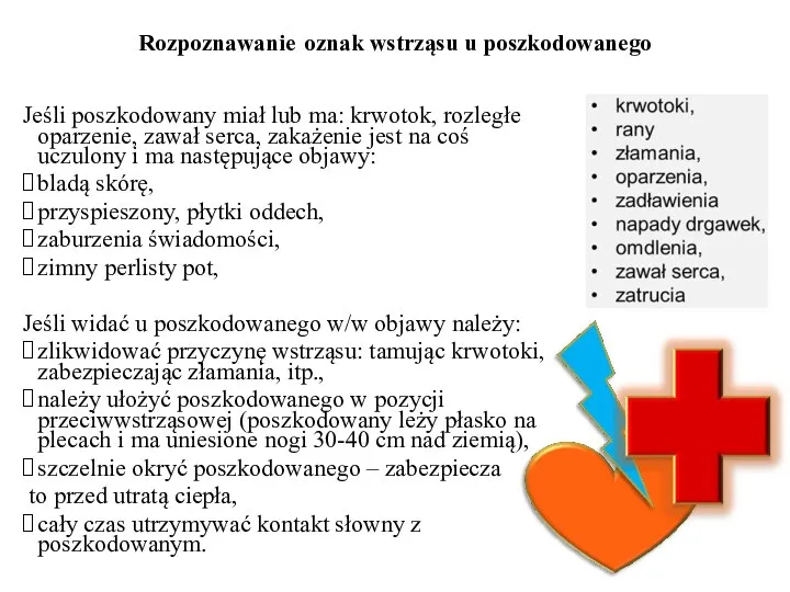 Rozpoznawanie oznak wstrząsu u poszkodowanego Jeśli poszkodowany miał lub ma: krwotok, rozległe