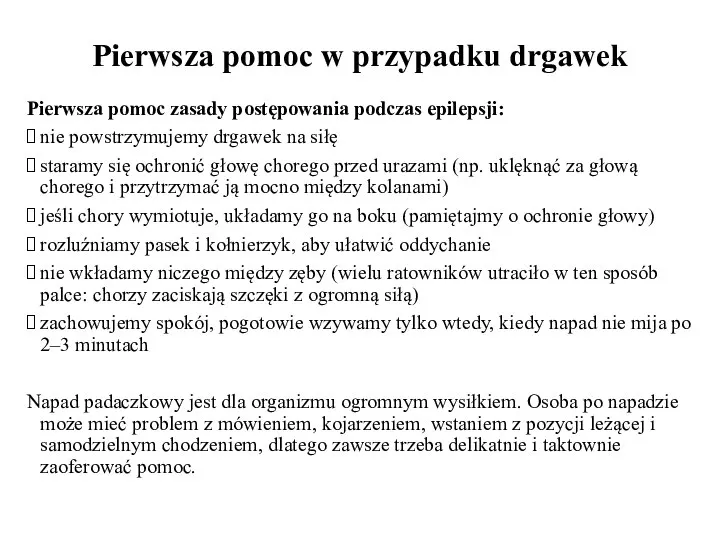 Pierwsza pomoc w przypadku drgawek Pierwsza pomoc zasady postępowania podczas epilepsji: nie