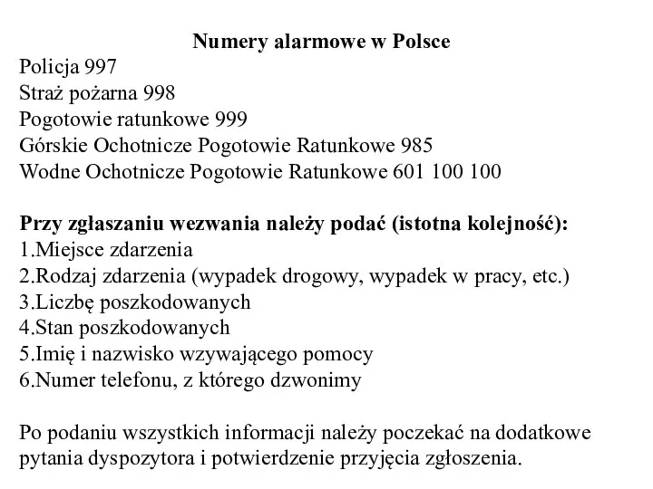 Numery alarmowe w Polsce Policja 997 Straż pożarna 998 Pogotowie ratunkowe 999