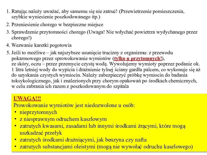 Ratując należy uważać, aby samemu się nie zatruć! (Przewietrzenie pomieszczenia, szybkie wyniesienie