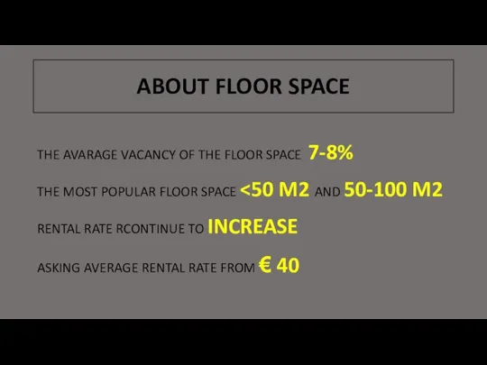 ABOUT FLOOR SPACE THE AVARAGE VACANCY OF THE FLOOR SPACE 7-8% THE