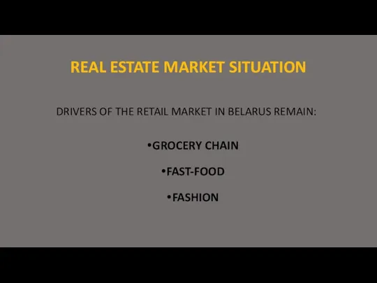 REAL ESTATE MARKET SITUATION DRIVERS OF THE RETAIL MARKET IN BELARUS REMAIN: GROCERY CHAIN FAST-FOOD FASHION