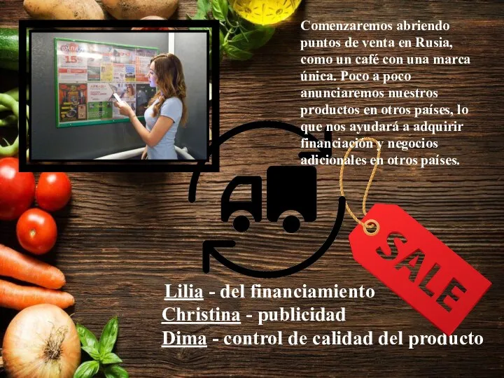 Lilia - del financiamiento Christina - publicidad Dima - control de calidad