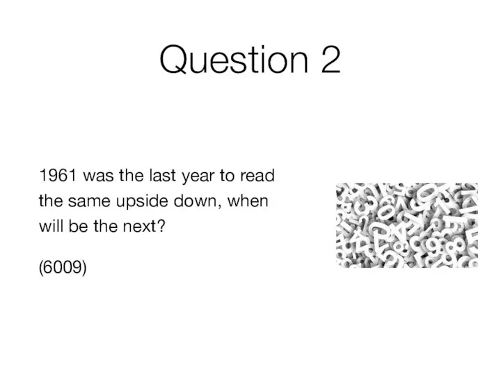 Question 2 1961 was the last year to read the same upside