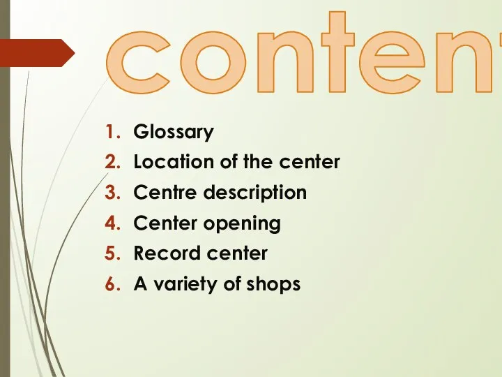 content Glossary Location of the center Centre description Center opening Record center A variety of shops