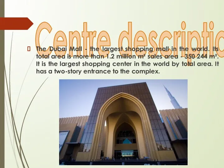 Centre description The Dubai Mall - the largest shopping mall in the