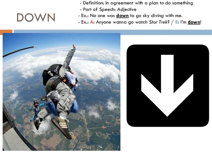 DOWN - Definition: In agreement with a plan to do something -