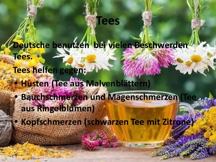 Tees Deutsche benutzen bei vielen Beschwerden Tees. Tees helfen gegen: Husten (Tee