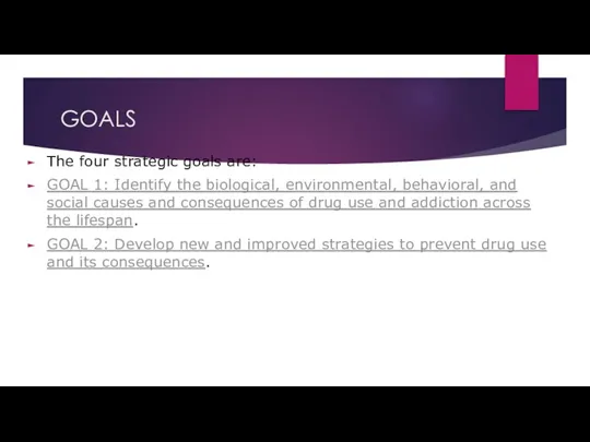 GOALS The four strategic goals are: GOAL 1: Identify the biological, environmental,