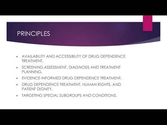 PRINCIPLES AVAILABILITY AND ACCESSIBILITY OF DRUG DEPENDENCE TREATMENT. SCREENING,ASSESSMENT, DIAGNOSIS AND TREATMENT