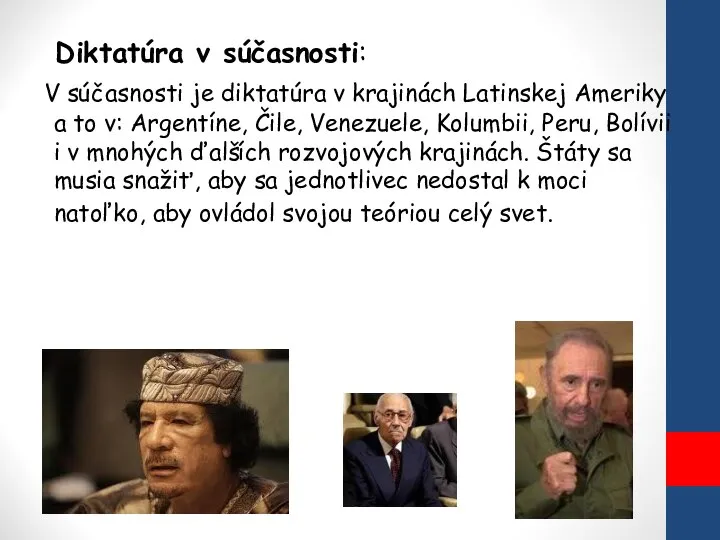 Diktatúra v súčasnosti: V súčasnosti je diktatúra v krajinách Latinskej Ameriky a