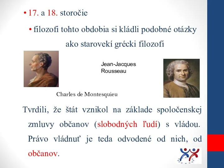 17. a 18. storočie filozofi tohto obdobia si kládli podobné otázky ako