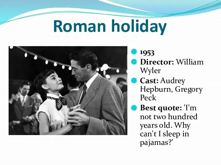 Roman holiday 1953 Director: William Wyler Cast: Audrey Hepburn, Gregory Peck Best