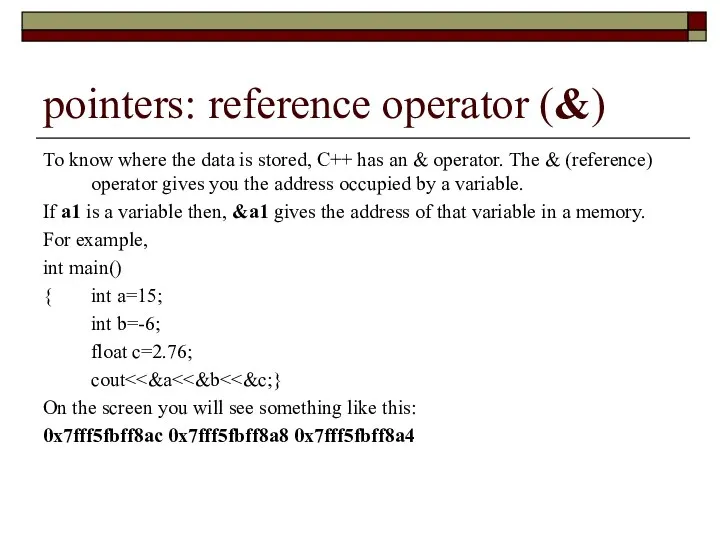 pointers: reference operator (&) To know where the data is stored, C++