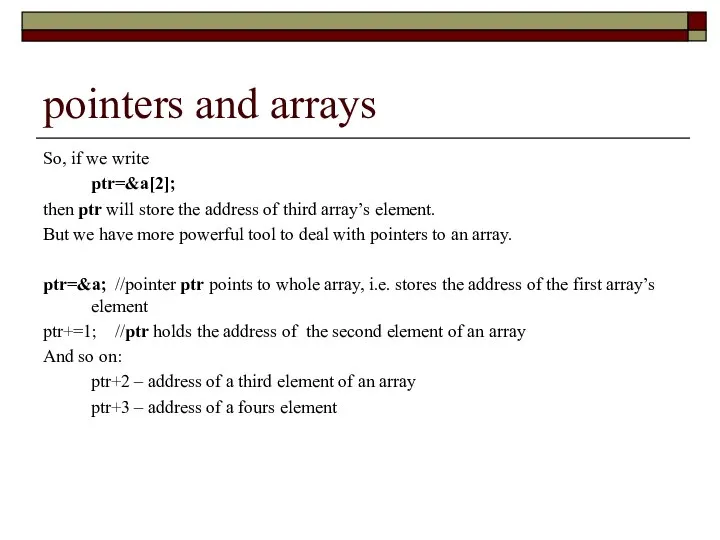 pointers and arrays So, if we write ptr=&a[2]; then ptr will store
