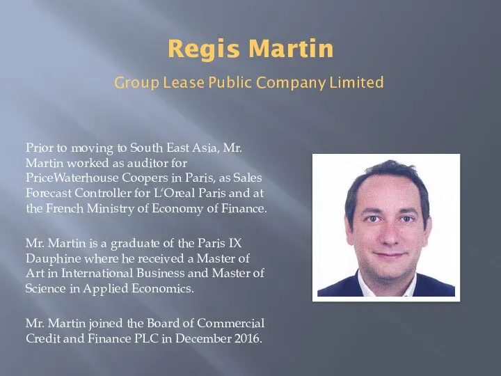 Prior to moving to South East Asia, Mr. Martin worked as auditor