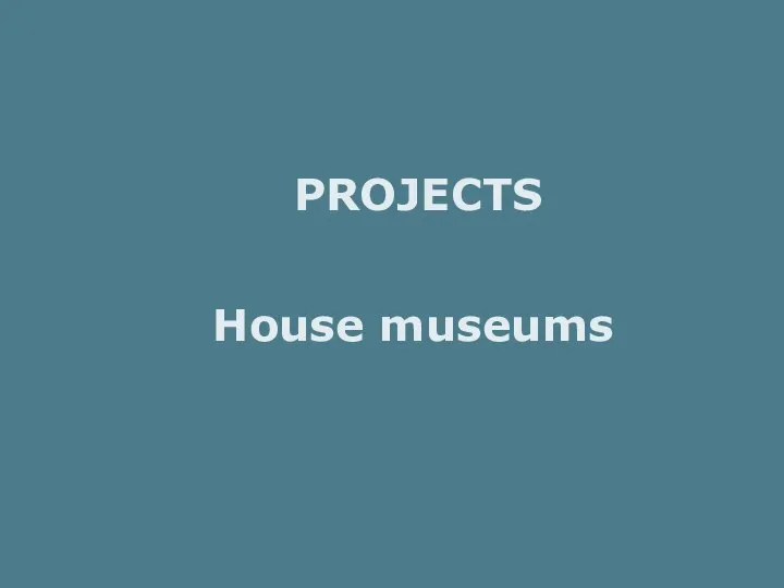 PROJECTS House museums