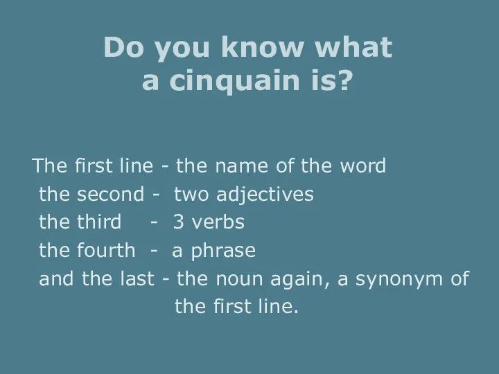 Do you know what a cinquain is? The first line - the