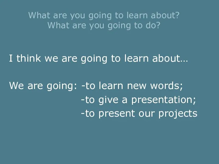 What are you going to learn about? What are you going to