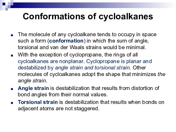 Conformations of cycloalkanes The molecule of any cycloalkane tends to occupy in