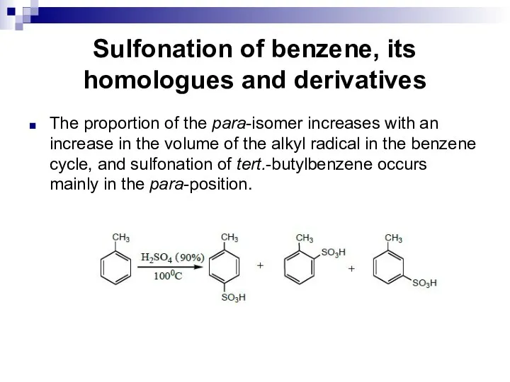 Sulfonation of benzene, its homologues and derivatives The proportion of the para-isomer