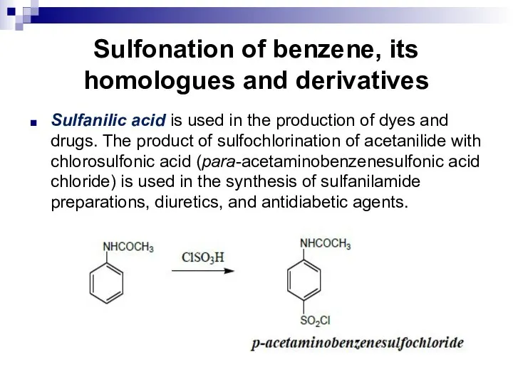 Sulfonation of benzene, its homologues and derivatives Sulfanilic acid is used in