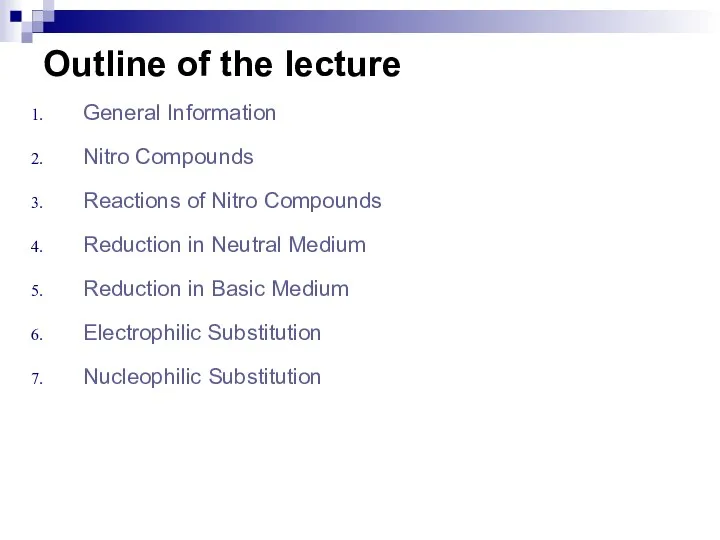 Outline of the lecture General Information Nitro Compounds Reactions of Nitro Compounds