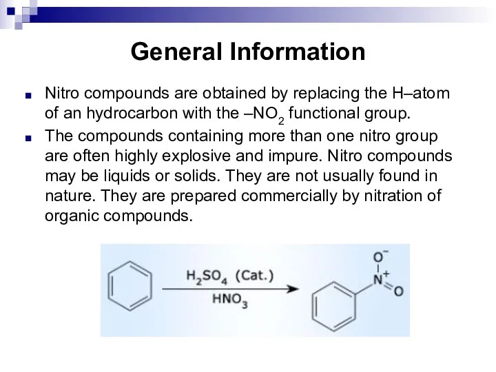 General Information Nitro compounds are obtained by replacing the H–atom of an