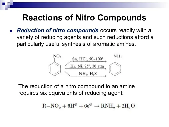 Reactions of Nitro Compounds Reduction of nitro compounds occurs readily with a