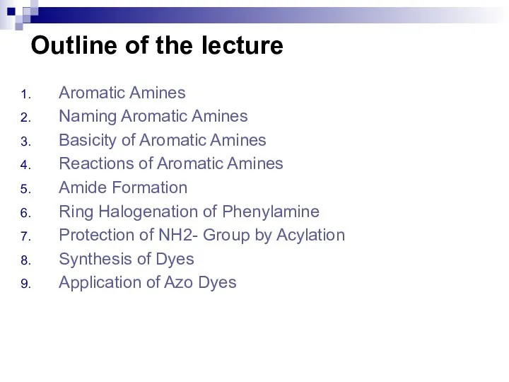 Outline of the lecture Aromatic Amines Naming Aromatic Amines Basicity of Aromatic