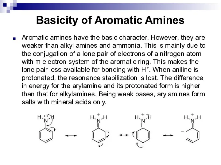 Basicity of Aromatic Amines Aromatic amines have the basic character. However, they