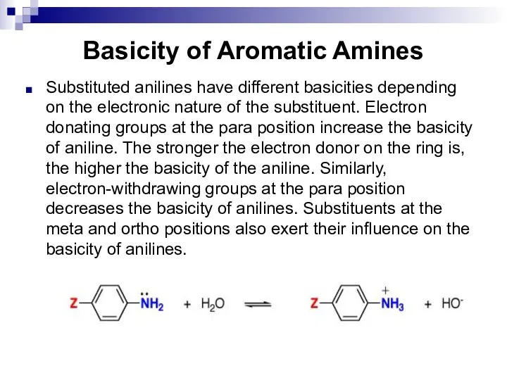Basicity of Aromatic Amines Substituted anilines have different basicities depending on the