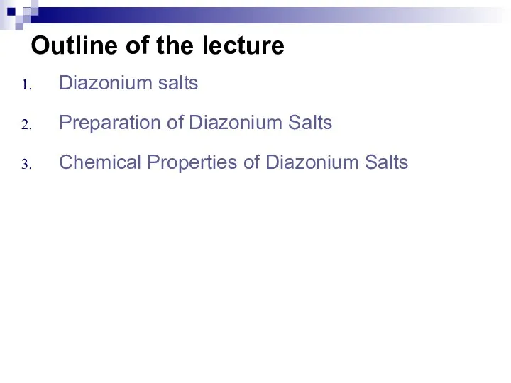 Outline of the lecture Diazonium salts Preparation of Diazonium Salts Chemical Properties of Diazonium Salts