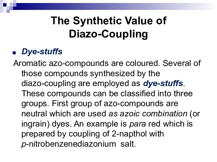 The Synthetic Value of Diazo-Coupling Dye-stuffs Aromatic azo-compounds are coloured. Several of