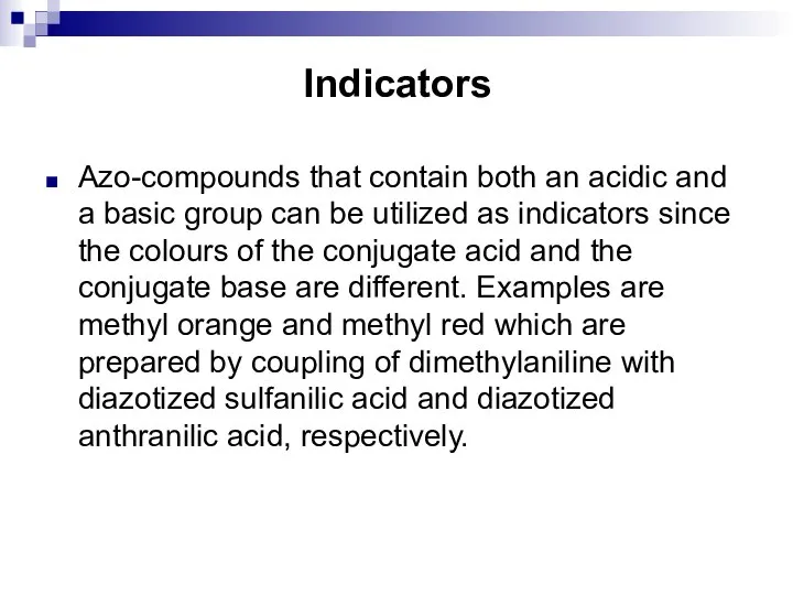Indicators Azo-compounds that contain both an acidic and a basic group can