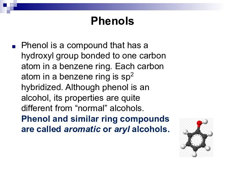 Phenols Phenol is a compound that has a hydroxyl group bonded to