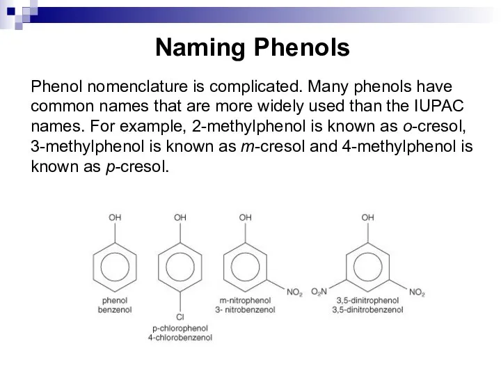 Naming Phenols Phenol nomenclature is complicated. Many phenols have common names that