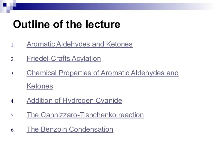Outline of the lecture Aromatic Aldehydes and Ketones Friedel-Crafts Acylation Chemical Properties