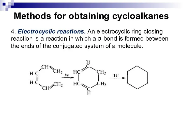 Methods for obtaining cycloalkanes 4. Electrocyclic reactions. An electrocyclic ring-closing reaction is