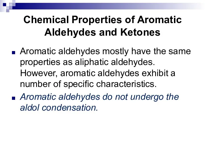 Chemical Properties of Aromatic Aldehydes and Ketones Aromatic aldehydes mostly have the