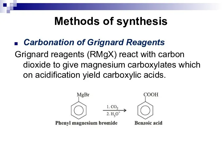 Methods of synthesis Carbonation of Grignard Reagents Grignard reagents (RMgX) react with