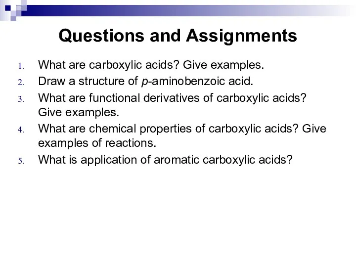 Questions and Assignments What are carboxylic acids? Give examples. Draw a structure