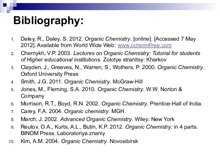 Bibliography: Daley, R., Daley, S. 2012. Organic Chemistry. [online]. [Accessed 7 May