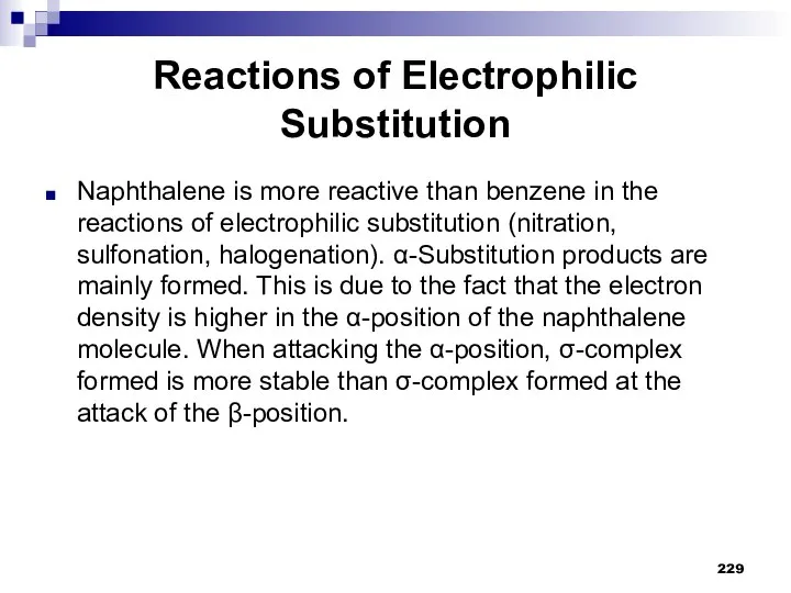 Reactions of Electrophilic Substitution Naphthalene is more reactive than benzene in the
