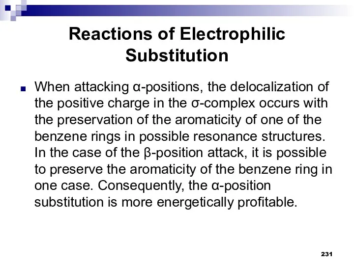 Reactions of Electrophilic Substitution When attacking α-positions, the delocalization of the positive