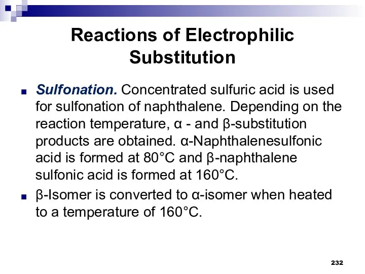 Reactions of Electrophilic Substitution Sulfonation. Concentrated sulfuric acid is used for sulfonation