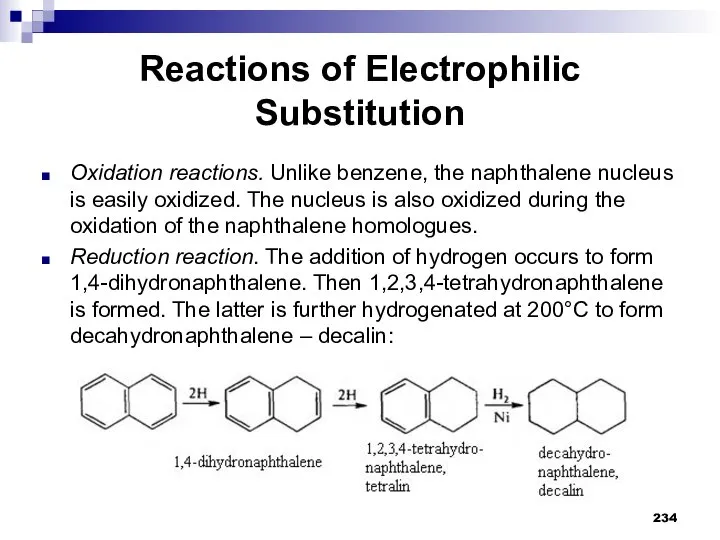 Reactions of Electrophilic Substitution Oxidation reactions. Unlike benzene, the naphthalene nucleus is