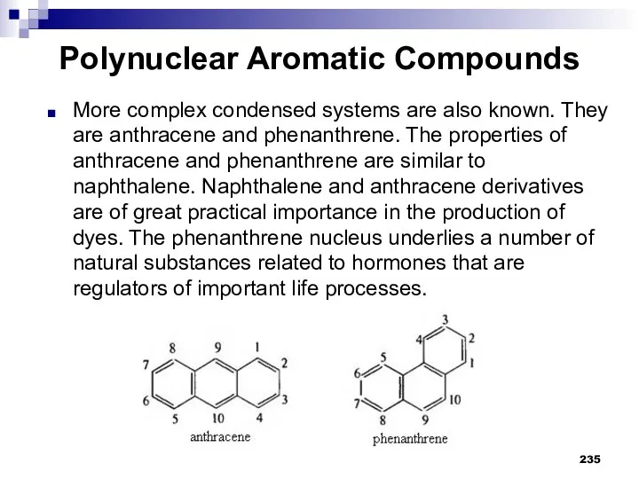 Polynuclear Aromatic Compounds More complex condensed systems are also known. They are