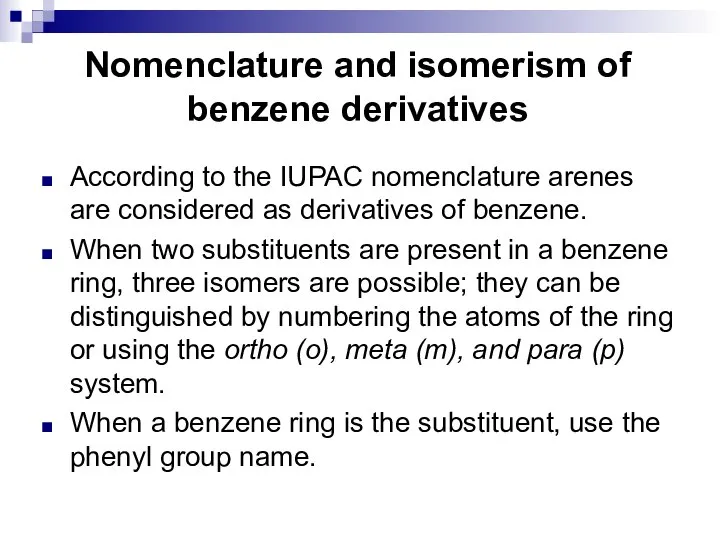 Nomenclature and isomerism of benzene derivatives According to the IUPAC nomenclature arenes