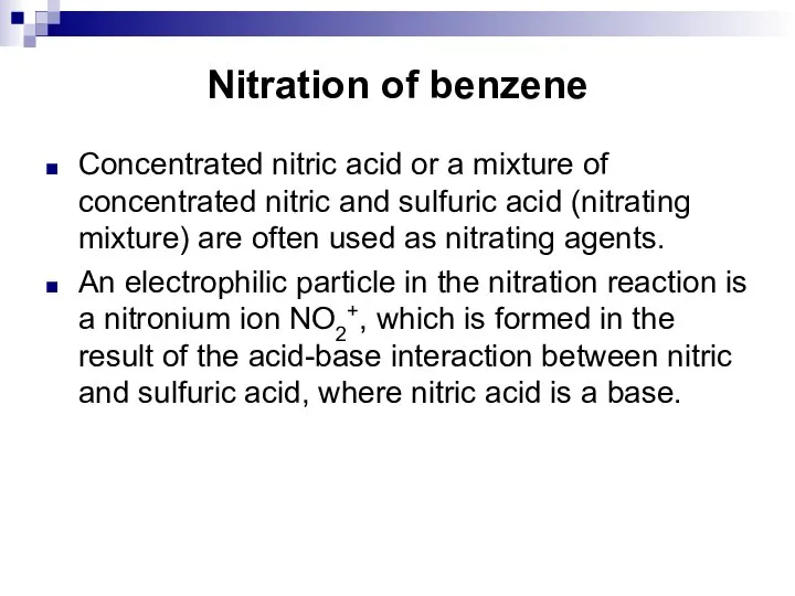 Nitration of benzene Concentrated nitric acid or a mixture of concentrated nitric